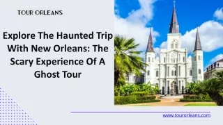 Explore The Haunted Trip With New Orleans The Scary Experience Of A Ghost Tour