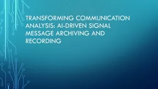 transforming communication analysis ai driven signal message archiving and recording