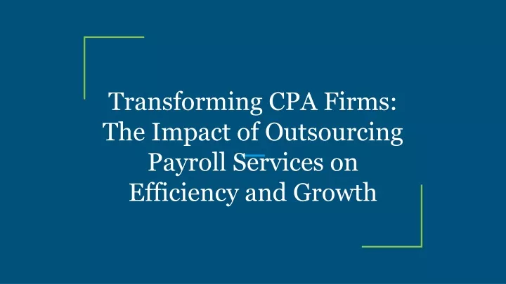 transforming cpa firms the impact of outsourcing payroll services on efficiency and growth