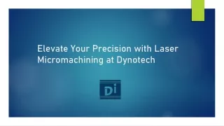 Elevate Your Precision with Laser Micromachining at Dynotech