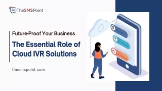 Future-Proof Your Business: The Essential Role of Cloud IVR Solutions