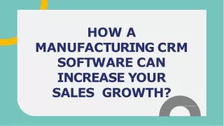 How a Manufacturing CRM Software Can Increase Your Sales Growth?