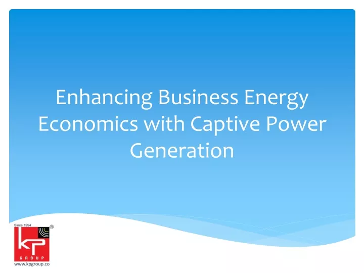 enhancing business energy economics with captive power generation