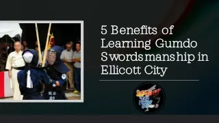 5 Benefits of Learning Gumdo Swordsmanship in Ellicott City