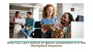 Why You Can’t Afford to Ignore Generation X in the Workplace Anymore