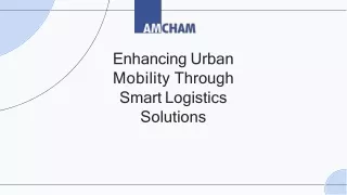 Enhancing Urban Mobility Through Smart Logistics Solutions