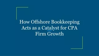 How Offshore Bookkeeping Acts as a Catalyst for CPA Firm Growth