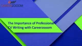 The Importance of Professional CV Writing with Careerzooom