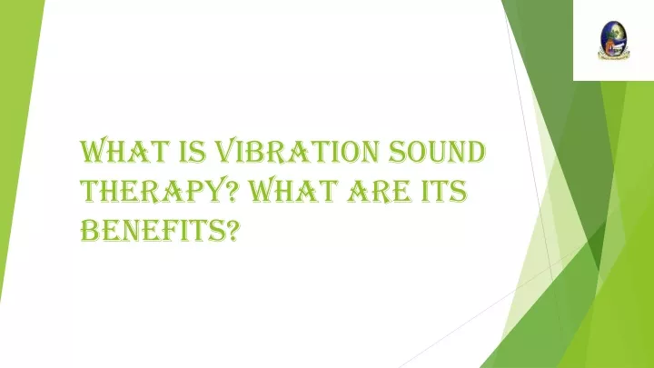 what is vibration sound therapy what