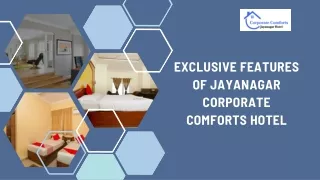 Exclusive Features of Jayanagar Corporate Comforts Hotel