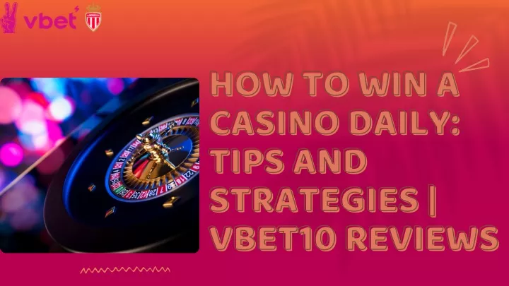 how to win a casino daily tips and strategies