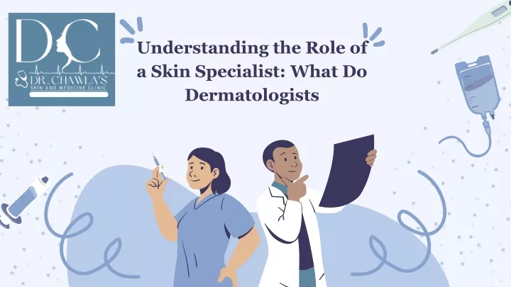 understanding the role of a skin specialist what