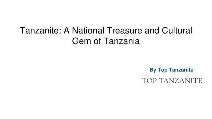 tanzanite a national treasure and cultural gem of tanzania