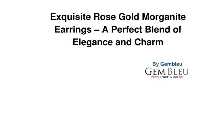 exquisite rose gold morganite earrings a perfect blend of elegance and charm