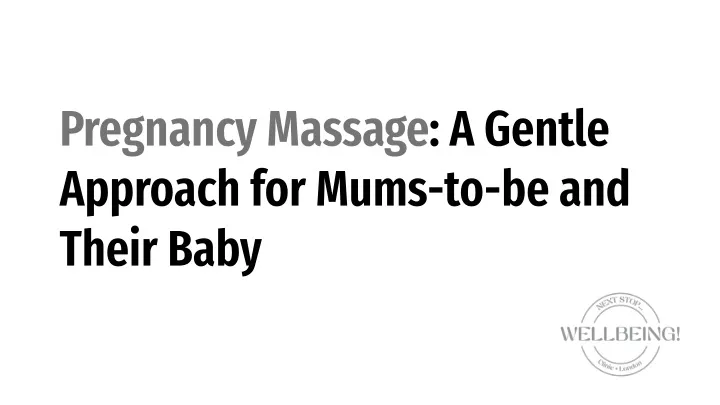 pregnancy massage a gentle approach for mums