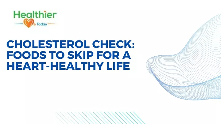 cholesterol check foods to skip for a heart