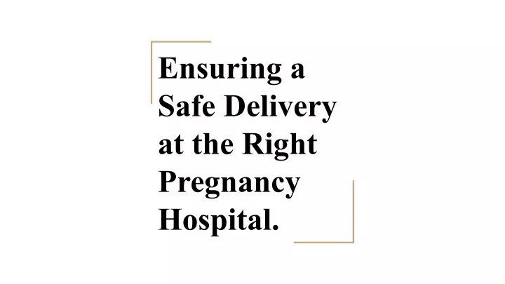 ensuring a safe delivery at the right pregnancy