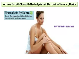 Achieve Smooth Skin with Electrolysis Hair Removal in Tamarac Florida