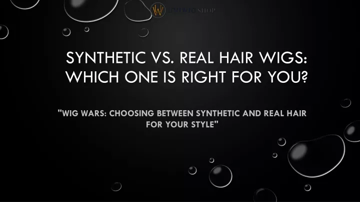 synthetic vs real hair wigs which one is right for you