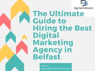 The Ultimate Guide to Hiring the Best Digital Marketing Agency in Belfast