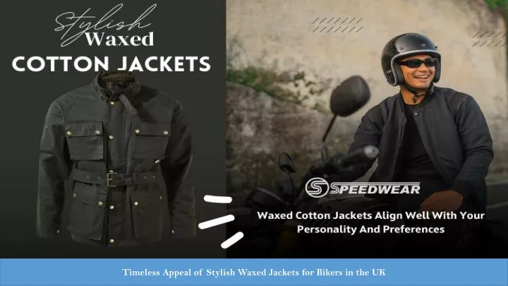 timeless appeal of stylish waxed jackets