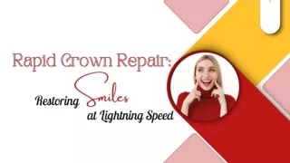 Rapid Crown Repair Restoring Smiles at Lightning Speed