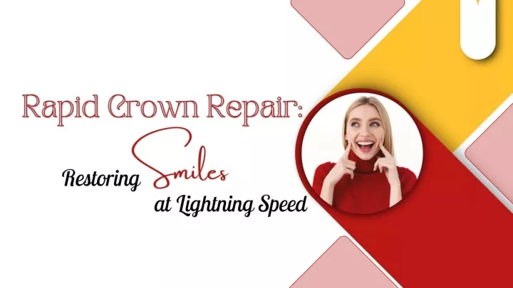 rapid crown repair restoring smiles at lightning speed