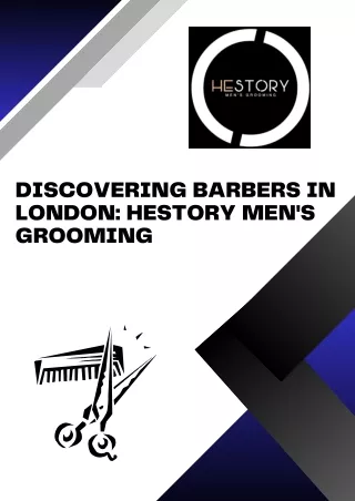 Discovering Barbers in London Hestory Men's Grooming