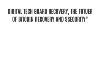 DIGITAL TECH GUARD RECOVERY, THE FUTUER OF BITCOIN RECOVERY AND SSECURITY"