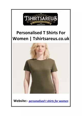 Personalised T Shirts For Women Tshirtsareus.co.uk