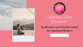 Unlocking Your Potential Meditation and Manifestation for Spiritual Healers