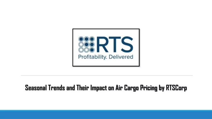 seasonal trends and their impact on air cargo