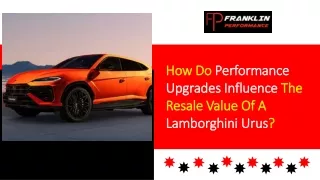 How Do Performance Upgrades Influence The Resale Value Of A Lamborghini Urus