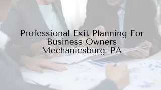 Professional Exit Planning For Business Owners Mechanicsburg, PA