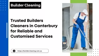 Trusted Builders Cleaners in Canterbury for Reliable and Customised Services