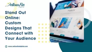 Stand Out Online Custom Designs That Connect with Your Audience