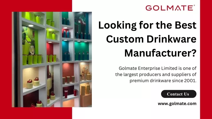 looking for the best custom drinkware manufacturer