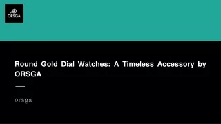 Round Gold Dial Watches_ A Timeless Accessory by ORSGA