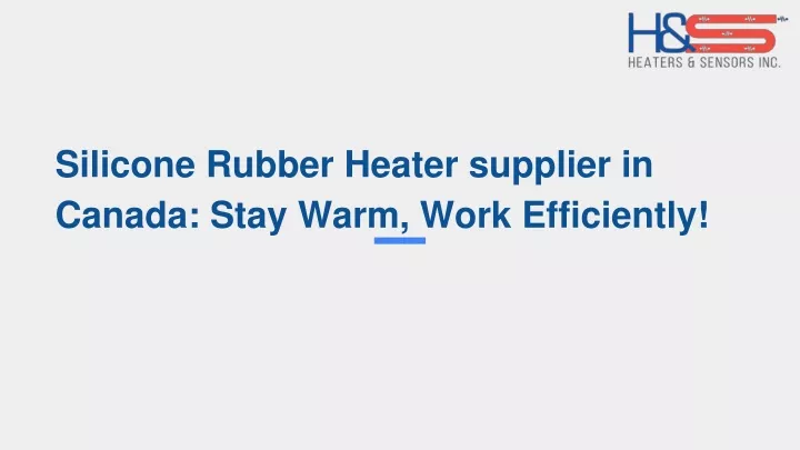 silicone rubber heater supplier in canada stay warm work efficiently