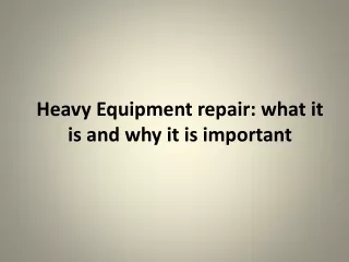 Heavy Equipment repair: what it is and why it is important