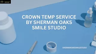 Experience The Best Crown Temp Service by Sherman Oaks Smile