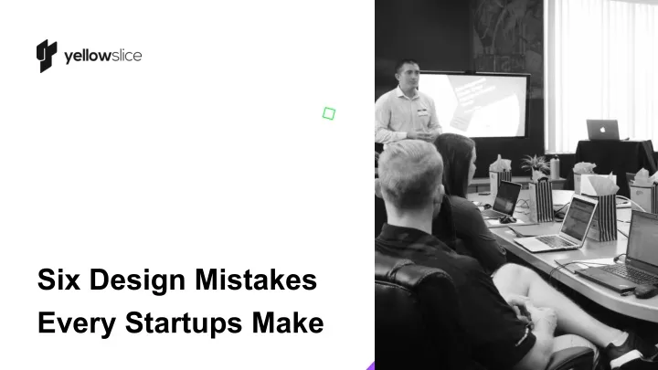 six design mistakes every startups make