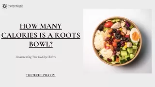 How Many Calories is a Roots Bowl?