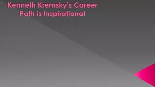 kenneth kremsky s career path is inspirational