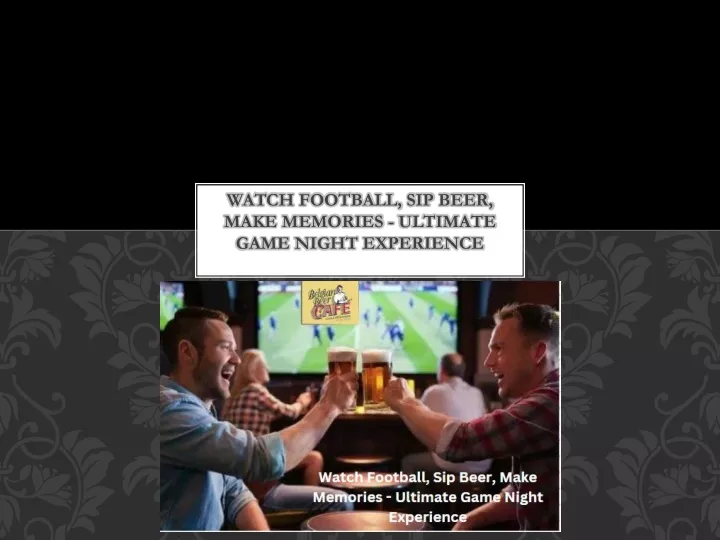 watch football sip beer make memories ultimate game night experience