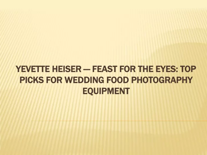 yevette heiser feast for the eyes top picks for wedding food photography equipment