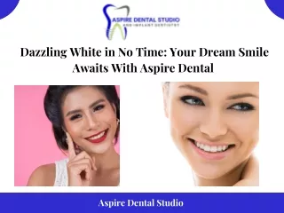 Dazzling White in No Time: Your Dream Smile Awaits with Aspire Dental