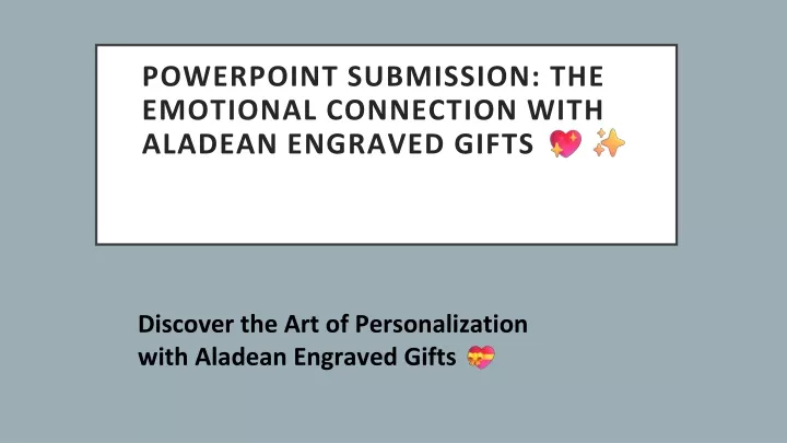 powerpoint submission the emotional connection