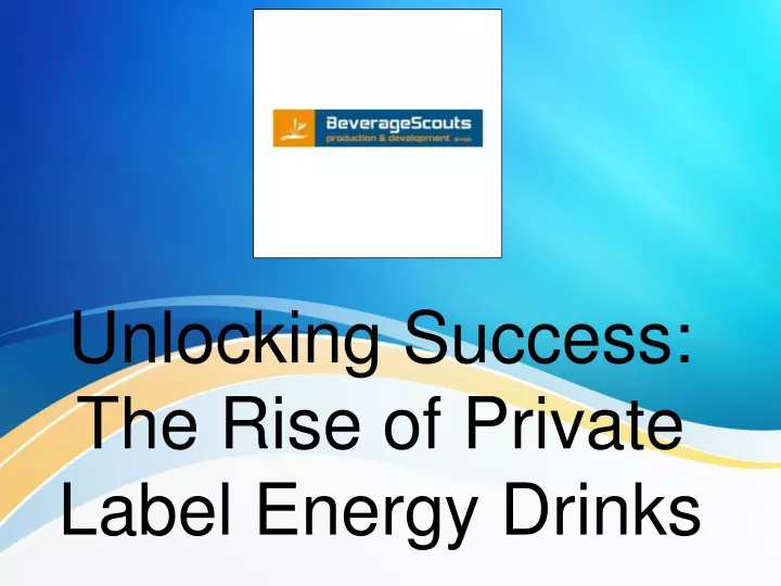 unlocking success the rise of private label energy drinks