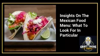 Insights On The Mexican Food Menu: What To Look For In Particular